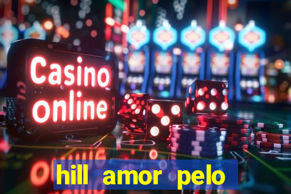 hill amor pelo jogo torrent